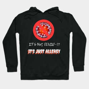 It's not covid-19 It's just allergy Hoodie